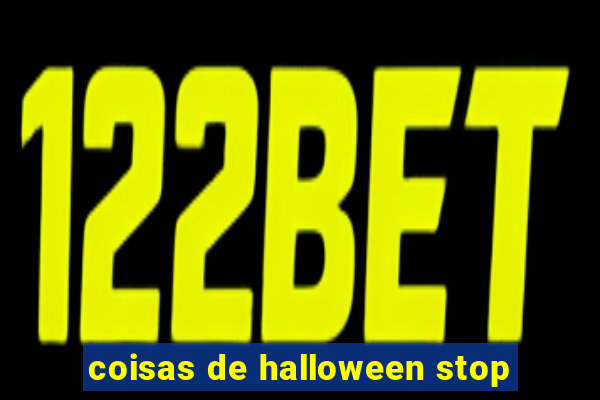 coisas de halloween stop